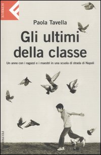 Ultimi Della Classe  Un Anno Con I Ragazzi E  di Tavella Paola - libri