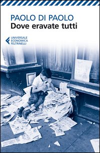 Dove Eravate Tutti  di Di Paolo Paolo - Libro