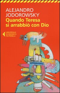 Quando Teresa Si Arrabbio Con Dio  di Jodorowsky Alejandro - Libro