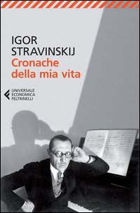 Cronache Della Mia Vita di Stravinskij Igor - Libro Cronache Della Mia Vita di Stravinskij Igor - Libro