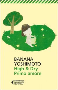 High & Dry Primo Amore  di Yoshimoto Banana - libri