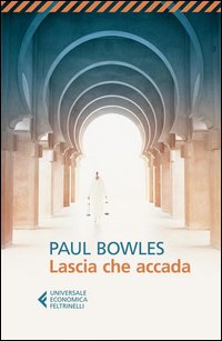 Lascia Che Accada  di Bowles Paul - libri