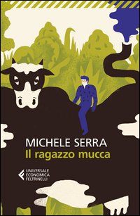 Ragazzo Mucca (il)  di Serra Michele - libri