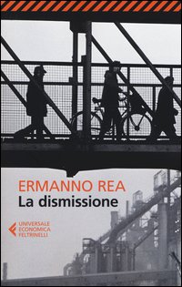 Dismissione (la)  di Rea Ermanno - libri