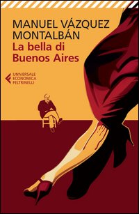 Bella Di Buenos Aires (la) di Vazquez Montalban Manuel - libri Bella Di Buenos Aires (la) di Vazquez Montalban Manuel - libri
