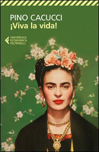 Viva La Vida  di Cacucci Pino - libri