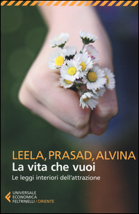 Vita Che Vuoi Le Leggi Interiori Dell`attrazione  di Lovegarden Leela Wandres Prasa - libri
