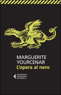 Opera Al Nero (l`) di Yourcenar Marguerite - Libro Opera Al Nero (l`) di Yourcenar Marguerite - Libro
