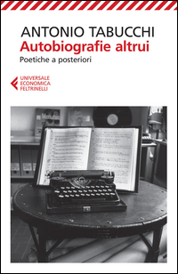 Autobiografie Altrui Poetiche A Posteriori  di Tabucchi Antonio - Libro
