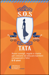 Sos Tata Nuovi Consigli Regole E Ricette Per Crescere Ed Educare Bambini Consapevoli E Felici 6-9  di Aa.vv. Ambrosi E. (cur.) - libri