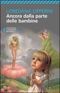 Ancora Dalla Parte Delle Bambine di Lipperini Loredana - Libro Ancora Dalla Parte Delle Bambine di Lipperini Loredana - Libro