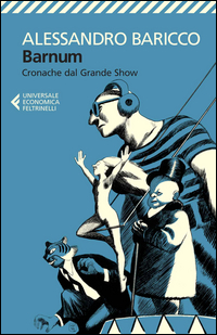 Barnum Cronache Del Grande Show di Baricco Alessandro - libri Barnum Cronache Del Grande Show di Baricco Alessandro - libri