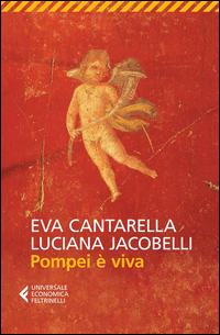 Pompei E` Viva di Cantarella Eva Jacobelli Lucia - Libro Pompei E` Viva di Cantarella Eva Jacobelli Lucia - Libro