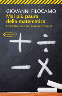 Mai_Piu%60_Paura_Della_Matematica_Come_Fare_Pace_Con_Numeri_E_Formule_-Filocamo_Giovanni