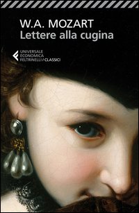 Lettere Alla Cugina Testo Originale A Fronte di Mozart Wolfgang A. - libri Lettere Alla Cugina Testo Originale A Fronte di Mozart Wolfgang A. - libri