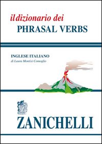 Dizionario Dei Phrasal Verbs (il) di Montixi Comoglio Laura - libri Dizionario Dei Phrasal Verbs (il) di Montixi Comoglio Laura - libri