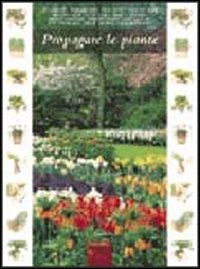 Propagare Le Piante  di Aa.vv. - libri