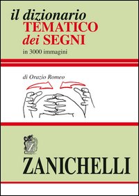 Dizionario Tematico Dei Segni (il) di Romeo Orazio - libri Dizionario Tematico Dei Segni (il) di Romeo Orazio - libri