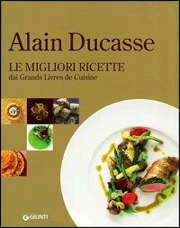 Alain_Ducasse_Le_Migliori_Ricette_Dai_Grands_Livres_De_Cuisine_-Ducasse_Alain