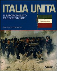 Italia_Unita_Il_Risorgimento_E_Le_Sue_Storie_-Formichi_Gianluca