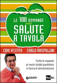 100_Domande_Sulla_Salute_A_Tavola_-Vestita_Ciro_Raspollini_Carlo