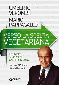 Verso_La_Scelta_Vegetariana._Il_Tumore_Si_Previene_Anche_A_Tavola_-Veronesi_Umberto_Pappagallo_Ma