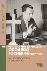 Giusto_Fra_Le_Nazioni_Odoardo_Focherini_1907-1944_-Vecchio_Giorgio
