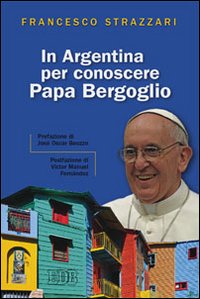 In_Argentina_Per_Conoscere_Papa_Bergoglio_-Strazzari_Francesco
