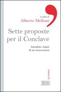 Sette_Proposte_Per_Il_Conclave_-Aa.vv._Melloni_A._(cur.)