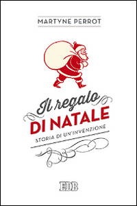 Regalo_Di_Natale_Storia_Di_Un`invenzione_-Perrot_Martyne