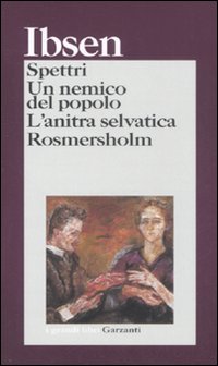 Spettri - Un Nemico Del Popolo  -l`anitra Selvatica - Kosmersholm  di Ibsen Henrik - libri