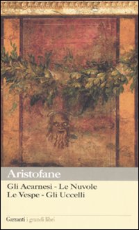Acarnesi_-_Le_Nuvole_-_Le_Vespe_-_Gli_Uccelli_-Aristofane