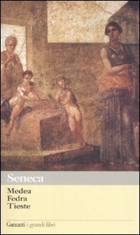 Medea - Fedra - Tieste  di Seneca L. Anneo - Libro Medea - Fedra - Tieste  di Seneca L. Anneo - Libro