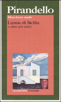 Lumie Di Sicilia E Altri Atti Unici di Pirandello Luigi - libri