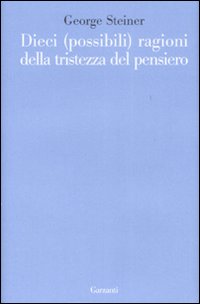 Dieci Possibili Ragioni Per La Tristezza De  di Steiner George - libri