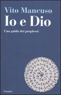 Io_E_Dio_Una_Guida_Dei_Perplessi_-Mancuso_Vito