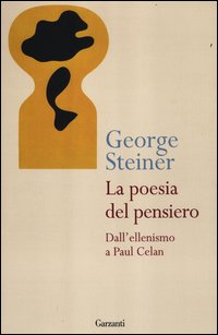 Poesia Del Pensiero Dall`ellenismo A Paul Celan di Steiner George - libri Poesia Del Pensiero Dall`ellenismo A Paul Celan di Steiner George - libri