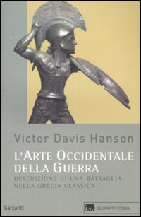 Arte Occidentale Della Guerra. Descrizione Di  di Hanson Victor D. - libri