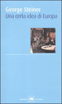 Certa Idea Di Europa  di Steiner George - libri