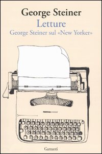 Letture George Steiner Sul New Yorker di Steiner George - libri Letture George Steiner Sul New Yorker di Steiner George - libri