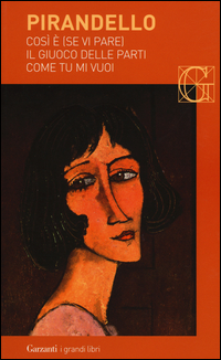 Cosi` E` Se Vi Pare - Il Giuoco Delle Parti - Come Tu Mi Vuoi  di Pirandello Luigi - libri