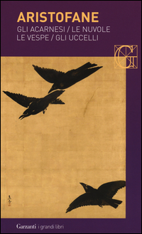 Acarnesi-le Nuvole-le Vespe-gli Uccelli (gli) di Aristofane - libri Acarnesi-le Nuvole-le Vespe-gli Uccelli (gli) di Aristofane - libri