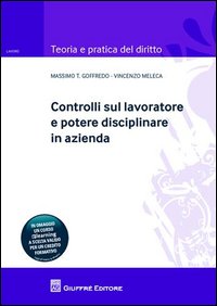 Controlli Sul Lavoratore E Potere Disciplinare In  di Goffredo Massimo Meleca Vincen - libri