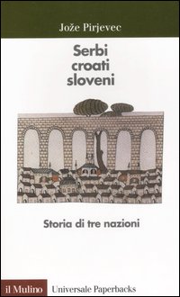 Serbi_Croati_Sloveni_Storia_Di_Tre_Nazioni_-Pirjevec_Joze