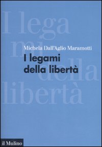 Legami Della Liberta`  di Dall`aglio Maramotti Michela - Libro Legami Della Liberta`  di Dall`aglio Maramotti Michela - Libro