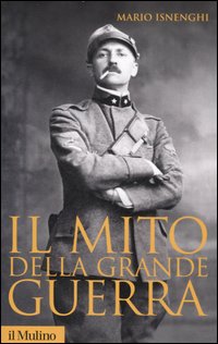 Mito Della Grande Guerra (il)  di Isnenghi Mario - libri