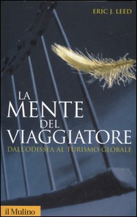 Mente Del Viaggiatore. Dall`odissea Al Turism  di Leed Eric J. - Libro