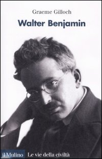 Walter Benjamin  di Gilloch Graeme - libri