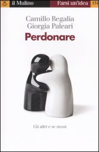 Perdonare  di Regalia Camillo Paleari Giorg - libri