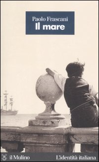 Mare (il) di Frascani Paolo - libri Mare (il) di Frascani Paolo - libri